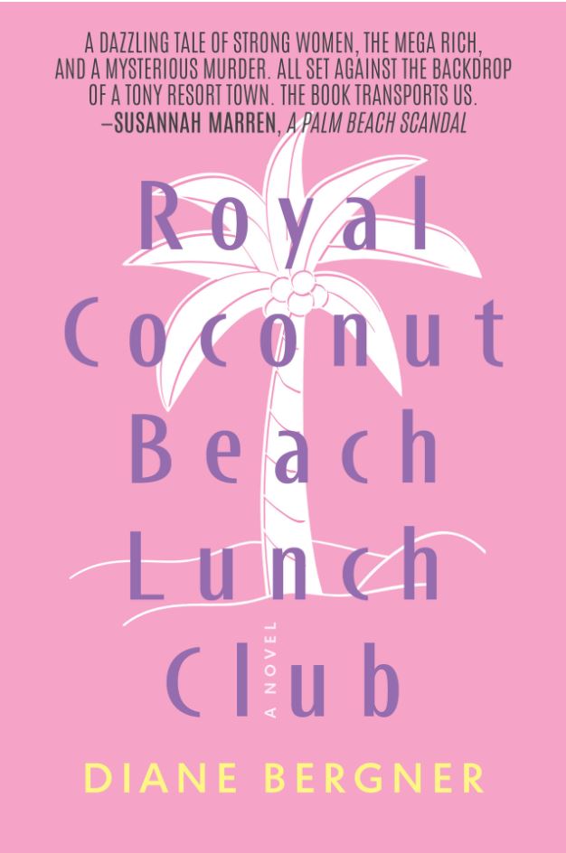 Cover of Diane Bergner The Royal Coconut Beach Lunch Club, murder among the very, very rich
